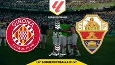 تصویر خبر تاریخ و ساعت بازی الچه و خیرونا | هفته ۱۵ لالیگا اسپانیا