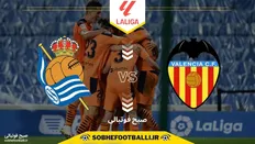 تاریخ و ساعت بازی والنسیا و رئال سوسیداد | هفته اول لالیگا اسپانیا ۲۰۲۵/۲۰۲۶