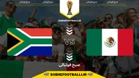 تاریخ و ساعت بازی مکزیک و آفریقای جنوبی | مرحله گروهی جام جهانی ۲۰۲۶ +پیش بازی و تحلیل اختصاصی