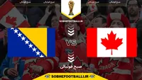 تاریخ و ساعت بازی کانادا و بوسنی | مرحله گروهی جام جهانی ۲۰۲۶ +پیش بازی و تحلیل اختصاصی
