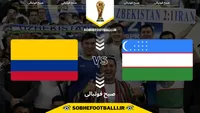 تاریخ و ساعت بازی ازبکستان و کلمبیا | مرحله گروهی جام جهانی ۲۰۲۶ +پیش بازی و تحلیل اختصاصی